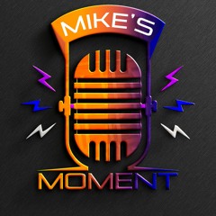 Mike's Moment
