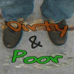 Dirty&Poor