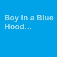 Boy In a Blue Hood