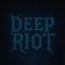 DEEP RIOT
