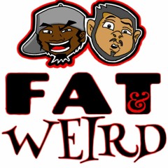 Fat & Weird Podcast