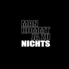 mankommtjazunichts