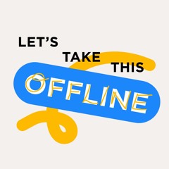 Let's Take This Offline