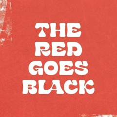 The Red Goes Black