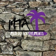 Mud To Achievement$