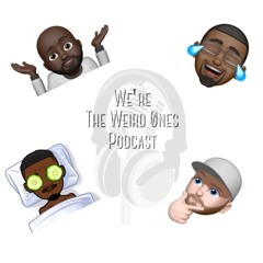 We're The Weird Ones
