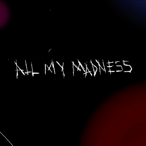 Stream All My Madness music | Listen to songs, albums, playlists for ...