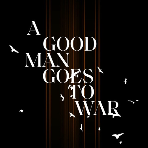 Stream A Good Man Goes To War Music Listen To Songs Albums Playlists For Free On Soundcloud Stream A Good Man Goes To War Music Listen To Songs Albums Playlists For Free On Soundcloud