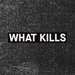What Kills