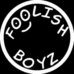 FOOLISH BOYZ