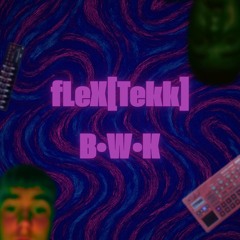 𝐟𝐋𝐞𝐗[𝐓𝐞𝐤𝐤] B•W•K