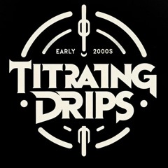 Titrating Drips
