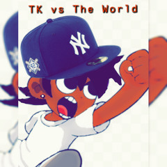 TK_VS_THE_WRLD