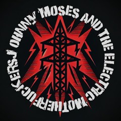 Johnny Moses and the Electric Motherfuckers