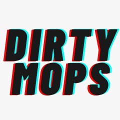 Dirty Mops