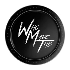 WhoMadeThis Music