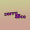SORRYALICE