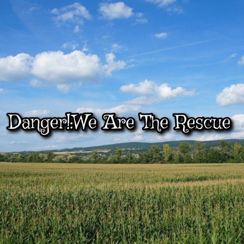 Stream DANGER!WE ARE THE RESCUE music Listen to songs, albums
