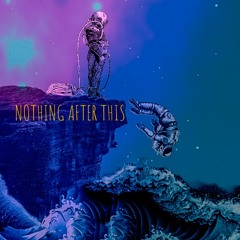 Nothing After This