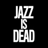 Jazz Is Dead