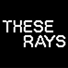 These Rays