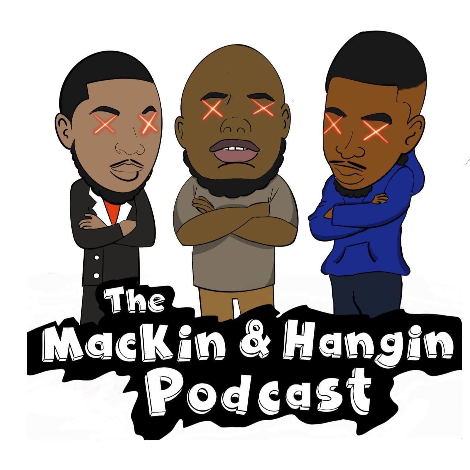 Mackin\' Hangin Podcast