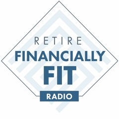 Retire Financially Fit - February 4, 2023, "SECURE Act 2.0 UPDATED"
