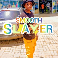 Smooth Slayer