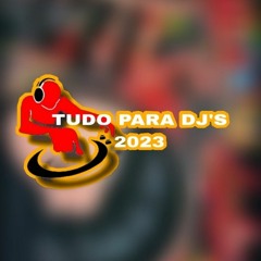 TUDO PARA DJS 2023✪