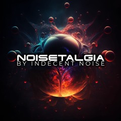 NOISETALGIA by Indecent Noise