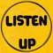 LISTEN UP