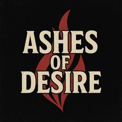 Ashes Of Desire