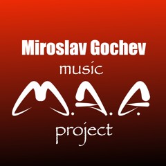 Miroslav Gochev - Music M. A. G. Project