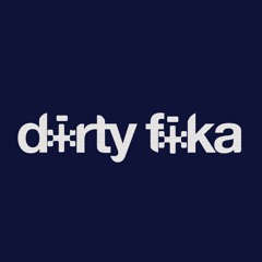 Dirty Fika