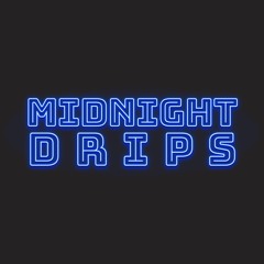 Midnight Drips