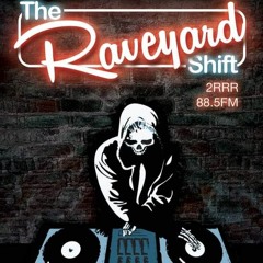 The Raveyard Shift