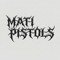 Mati Pistols