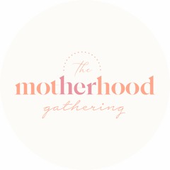 the Motherhood Gathering