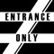 Entrance Only