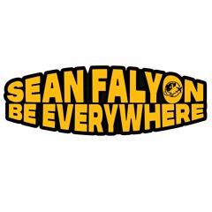 SEAN FALYON BE EVERYWHERE