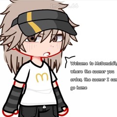 ~-Local McDonald's worker-~