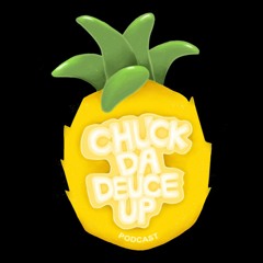 Chuck Da Deuce Up Podcast
