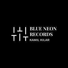 Blue Neon Records - Kamil Kilar