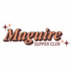 Maguire Supper Club