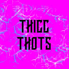 Thicc Thots
