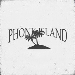 Phonk Island