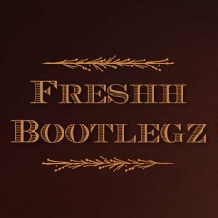 Freshh Bootlegz