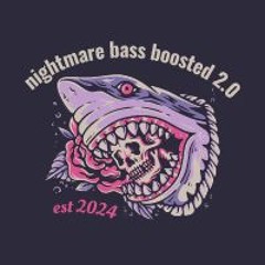 nightmare bass boosted 2.0