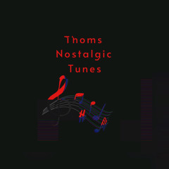Thoms Nostalgic Tunes