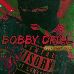 It's BOBBY DRILL - Fuck Hank Trill EP out soon
